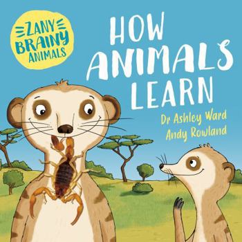 Paperback Zany Brainy Animals: How Animals Learn Book