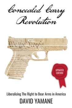 Paperback Concealed Carry Revolution: Liberalizing the Right to Bear Arms in America, Updated Edition Book