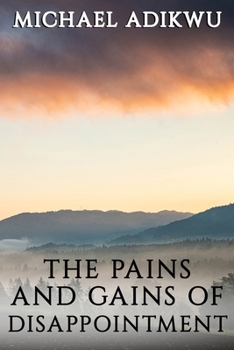 Paperback The Pains and Gains of Disappointment Book