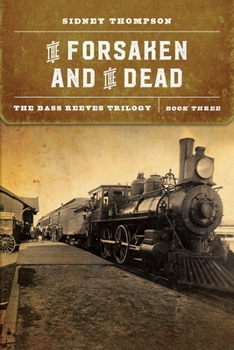 Paperback The Forsaken and the Dead: The Bass Reeves Trilogy, Book Three Book