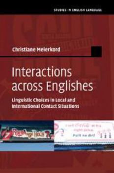 Interactions Across Englishes: Linguistic Choices in Local and International Contact Situations - Book  of the Studies in English Language