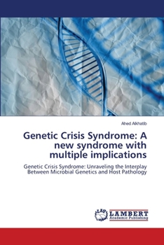 Genetic Crisis Syndrome: A new syndrome with multiple implications