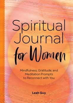 Paperback Spiritual Journal for Women: Mindfulness, Gratitude, and Meditation Prompts to Reconnect with Yourself Book