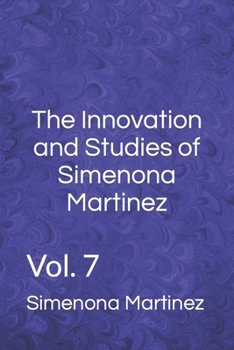 Paperback The Innovation and Studies of Simenona Martinez: Vol. 7 Book