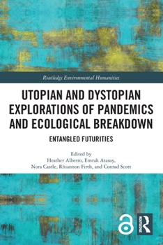 Paperback Utopian and Dystopian Explorations of Pandemics and Ecological Breakdown: Entangled Futurities Book