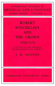 Paperback Robert Winchelsey and the Crown 1294-1313: A Study in the Defence of Ecclesiastical Liberty Book