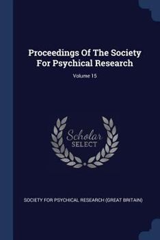 Paperback Proceedings Of The Society For Psychical Research; Volume 15 Book