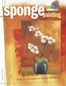 Paperback Sponge Painting: Fast & Fun Techniques for Creating Beautiful Art Book