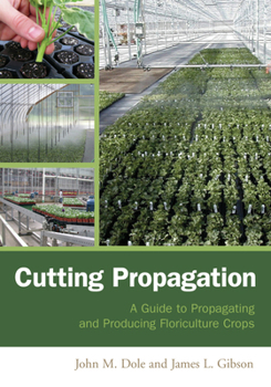 Hardcover Cutting Propagation: A Guide to Propagating and Producing Floriculture Crops Book