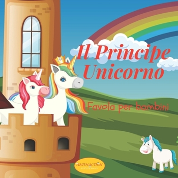 Paperback Il Principe Unicorno: Favola per bambini [Italian] Book