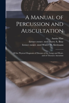 Paperback A Manual of Percussion and Auscultation: of the Physical Diagnosis of Diseases of the Lungs and Heart, and of Thoracic Aneurism Book