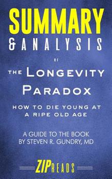 Paperback Summary & Analysis of The Longevity Paradox: How to Die Young at a Ripe Old Age - A Guide to the Book by Steven Gundry, MD Book