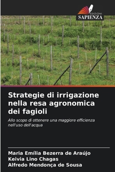 Strategie di irrigazione nella resa agronomica dei fagioli (Italian Edition)