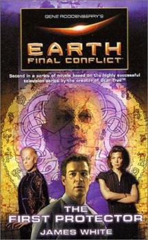 Gene Roddenberry's Earth: Final Conflict--The First Protector (Earth: Final Conflict) - Book #2 of the Gene Roddenberry's Earth: Final Conflict