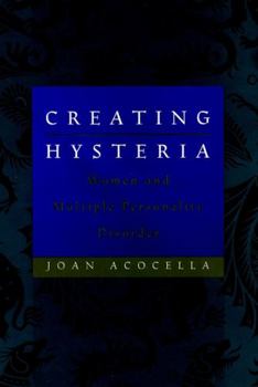 Paperback Creating Hysteria: Women and Multiple Personality Disorder Book