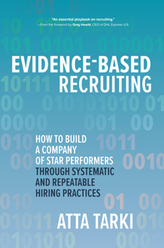 Hardcover Evidence-Based Recruiting: How to Build a Company of Star Performers Through Systematic and Repeatable Hiring Practices Book