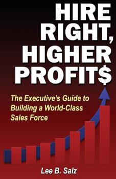 Paperback Hire Right, Higher Profits: The Executive's Guide to Building a World-Class Sales Force Book