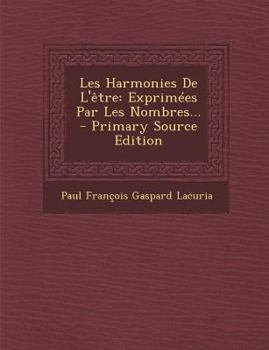 Paperback Les Harmonies de L'Etre: Exprimees Par Les Nombres... - Primary Source Edition [French] Book