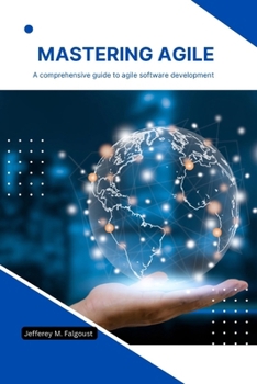 Paperback Mastering Agile: A comprehensive Guide to Agile software development Book