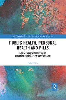 Paperback Public Health, Personal Health and Pills: Drug Entanglements and Pharmaceuticalised Governance Book