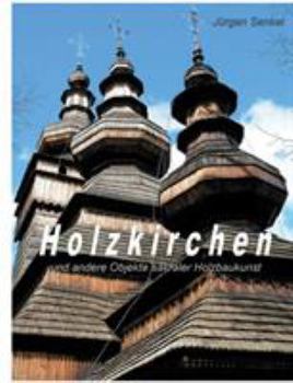 Paperback Holzkirchen: und andere Objekte sakraler Holzbaukunst [German] Book