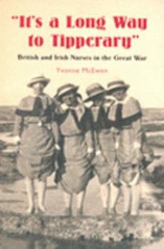Paperback It's a long way to Tipperary; British and Irish nurses in the Great War. Book