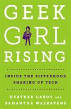 Hardcover Geek Girl Rising: Inside the Sisterhood Shaking Up Tech Book