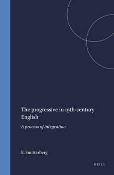 Hardcover The Progressive in 19th-Century English: A Process of Integration Book