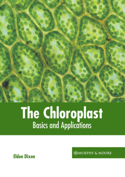 Hardcover The Chloroplast: Basics and Applications Book
