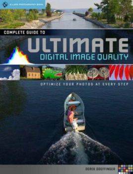Paperback Complete Guide to Ultimate Digital Photo Quality: Optimize Your Photos at Every Step Book
