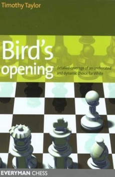 Birds Opening: Detailed Coverage of an Underrated and Dynamic Choice for White (Everyman Chess)
