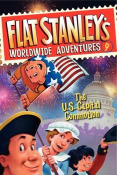 The US Capital Commotion - Book #9 of the Flat Stanley's Worldwide Adventures