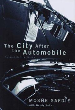 Hardcover The City After the Automobile: Past, Present, and Future Book