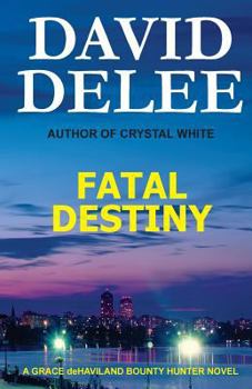 Paperback Fatal Destiny: A Grace deHaviland Bounty Hunter Novel Book