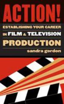 Paperback Action!: Establishing Your Career in Film and Television Production Book