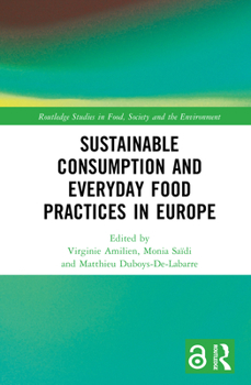 Sustainable Consumption and Everyday Food Practices in Europe (Routledge Studies in Food, Society and the Environment)