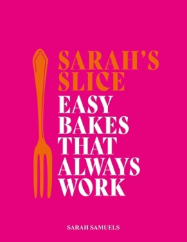 Hardcover Sarah's Slice: Easy Bakes That Always Work Book