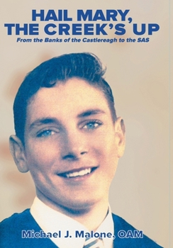 Hail Mary, the Creek's Up: From the Banks of the Castlereagh to the SAS