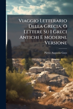 Viaggio Letterario Della Grecia, O Lettere Su I Greci Antichi E Moderni. Versione