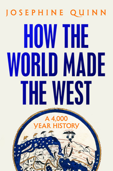 Hardcover How the World Made the West: A 4,000 Year History Book
