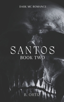 Santos: A Dark MC Romance (Book 2) (Santos MC)