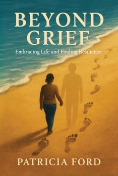 Paperback Beyond Grief: Embracing Life and Finding Resilience Book