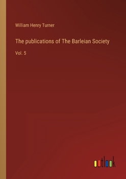 Paperback The publications of The Barleian Society: Vol. 5 Book