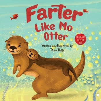 Paperback Farter Like No Otter: Fathers Day Gifts For Dad: A Picture Book with not-so-Gross Words Laughing Out Loud and Bonding Together Father's Day Book