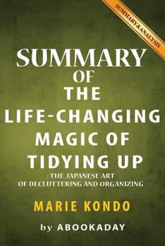 Paperback Summary of The Life-Changing Magic of Tidying Up: (The Japanese Art of Decluttering and Organizing) by Marie Kondo - Summary & Analysis Book