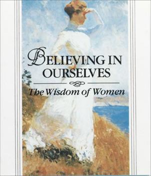 Hardcover Believing in Ourselves: The Wisdom of Women Book