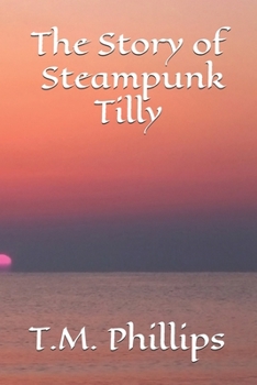 Paperback The Story of Steampunk Tilly Book