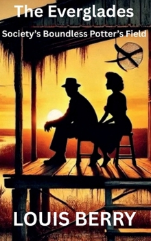 The Everglades: Society's Boundless Potter's Field