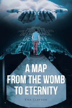 Paperback A Map from the Womb to Eternity Book