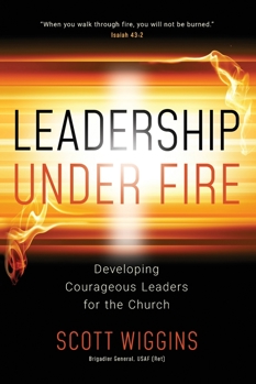 Paperback Leadership Under Fire: Developing Courageous Leaders for the Church Book